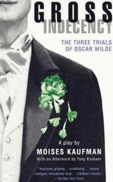 GROSS INDECENCY: The Three Trials of Oscar Wilde